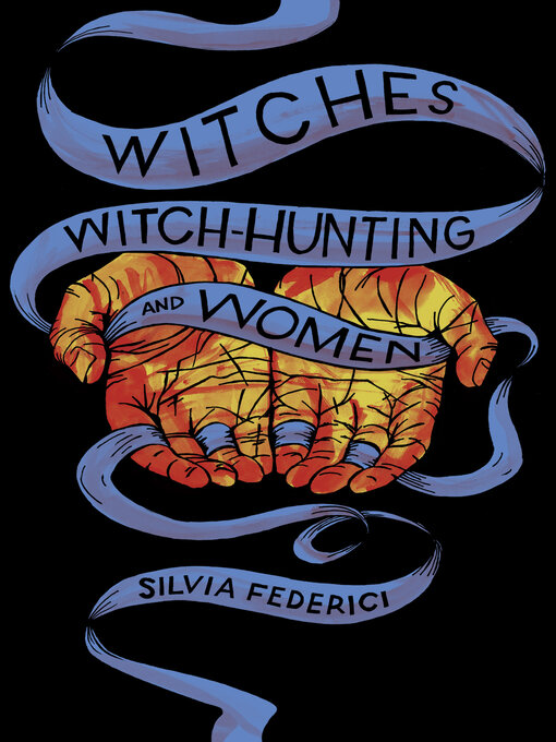 Title details for Witches, Witch-Hunting, and Women by Silvia Federici - Available